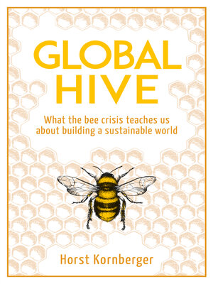 cover image of Global Hive: What the Bee Crisis Teaches Us About Building a Sustainable World